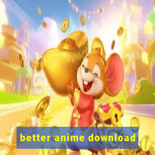 better anime download